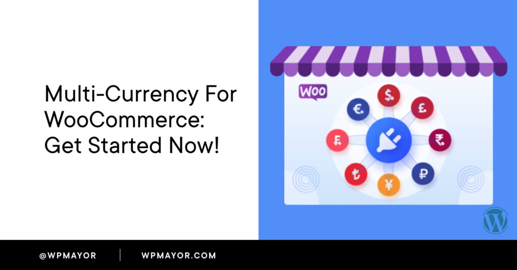 Multi-Currency For Woocommerce: Get Started Now!