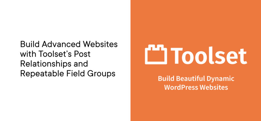 How Toolset'S Post Relationships Can Help You To Build Advanced Websites